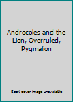 Unknown Binding Androcoles and the Lion, Overruled, Pygmalion Book