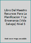Spiral-bound Libro Del Maestro Recursos Para La Planificacion Y La Ensenanza (Vida Salvaje) Nivel 5 Book