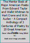 The Mentor Book of Major American Poets: From Edward Taylor and Walkt Whitman to Hart Crane and W.H. Auden - A Compact Anthology of 3 Centuries of Poetry by 20 Great American Poets