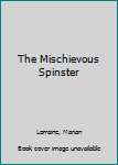 Hardcover The Mischievous Spinster Book