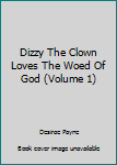 Dizzy The Clown Loves The Woed Of God