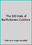 Hardcover The 500 Hats of Bartholomew Cubbins Book