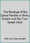 Paperback The Revenge of the Space Pandas or Binky Rudich and the Two-Speed Clock Book