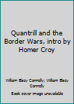 Quantrill and the Border Wars, intro by Homer Croy