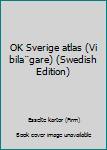 Hardcover OK Sverige atlas (Vi bila¨gare) (Swedish Edition) [Swedish] Book