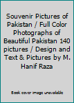 Souvenir Pictures of Pakistan / Full Color Photographs of Beautiful Pakistan 140 pictures / Design and Text & Pictures by M. Hanif Raza