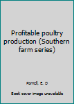 Unknown Binding Profitable poultry production (Southern farm series) Book