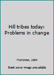 Hardcover Hill tribes today: Problems in change Book