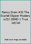 Nancy Drew #32 The Scarlet Slipper Mystery w/DJ 1954D-1 True 1st/1st