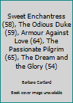 Sweet Enchantress (58), The Odious Duke (59), Armour Against Love (64), The Passionate Pilgrim (65), The Dream and the Glory