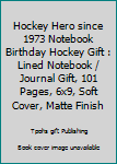 Paperback Hockey Hero since 1973 Notebook Birthday Hockey Gift : Lined Notebook / Journal Gift, 101 Pages, 6x9, Soft Cover, Matte Finish Book