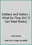 Hardcover Soldiers and Sailors | What Do They Do? (I Can Read Books) Book