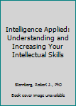 Paperback Intelligence Applied: Understanding and Increasing Your Intellectual Skills Book