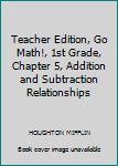 Paperback Teacher Edition, Go Math!, 1st Grade, Chapter 5, Addition and Subtraction Relationships Book