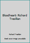 Hardcover Bloodheart: Richard Tresillian Book