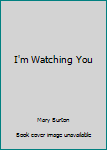 Hardcover I'm Watching You Book