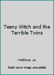 Paperback Teeny Witch and the Terrible Twins Book