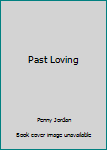 Mass Market Paperback Past Loving Book
