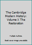 Hardcover The Cambridge Modern History: Volume X The Restoration Book