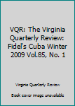 VQR: The Virginia Quarterly Review: Fidel's Cuba Winter 2009 Vol.85, No. 1