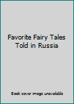 Hardcover Favorite Fairy Tales Told in Russia Book