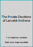Hardcover The Private Devotions of Lancelot Andrews Book