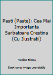 Paperback Pasti (Paste): Cea Mai Importanta Sarbatoare Crestina (Cu Ilustratii) [Romanian] Book