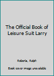 Paperback The Official Book of Leisure Suit Larry Book