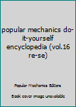 Hardcover popular mechanics do-it-yourself encyclopedia (vol.16 re-se) Book