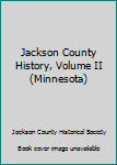 Hardcover Jackson County History, Volume II (Minnesota) Book