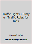 Paperback Traffic Lights : Story on Traffic Rules for Kids Book