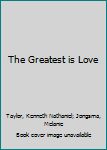 Paperback The Greatest is Love Book