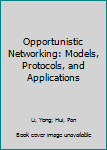 Hardcover Opportunistic Networking: Models, Protocols, and Applications Book