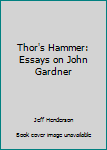 Paperback Thor's Hammer: Essays on John Gardner Book