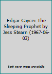 Edgar Cayce: The Sleeping Prophet by Jess Stearn (1967-06-03)