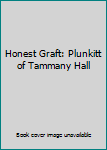Paperback Honest Graft: Plunkitt of Tammany Hall Book