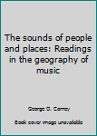 Hardcover The sounds of people and places: Readings in the geography of music Book