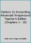Hardcover Century 21 Accounting Advanced Wraparound Teacher's Edition (Chapters 1 - 10) Book