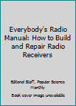 Hardcover Everybody's Radio Manual: How to Build and Repair Radio Receivers Book