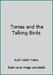 Hardcover Tomas and the Talking Birds Book