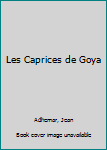 Paperback Les Caprices de Goya [French] Book