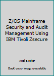 Hardcover Z/OS Mainframe Security and Audit Management Using IBM Tivoli Zsecure Book