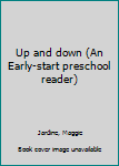 Unknown Binding Up and down (An Early-start preschool reader) Book
