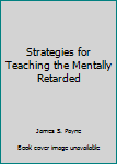 Hardcover Strategies for Teaching the Mentally Retarded Book