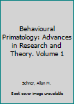 Hardcover Behavioural Primatology: Advances in Research and Theory. Volume 1 Book