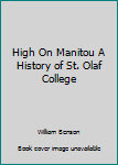 Hardcover High On Manitou A History of St. Olaf College Book