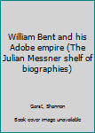 William Bent and his Adobe empire