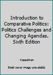 Paperback Introduction to Comparative Politics: Politics Challenges and Changing Agendas, Sixth Edition Book