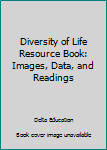 Hardcover Diversity of Life Resource Book: Images, Data, and Readings Book