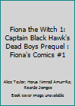 Fiona the Witch 1: Captain Black Hawk's Dead Boys Prequel : Fiona's Comics #1